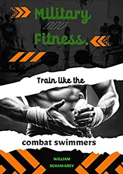 Military Fitness.: Train like the combat swimmers.