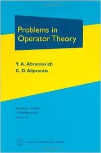 Problems in Operator Theory (Graduate Studies in Mathematics, V. 51) by Charalambos D. Aliprantis