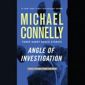 «Angle of Investigation» by Michael Connelly