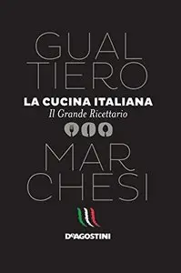 La cucina italiana: Il grande ricettario di Gualtiero Marchesi