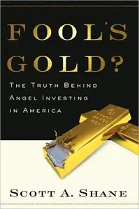 Fool's Gold?: The Truth Behind Angel Investing in America (repost)
