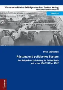 Rüstung und politisches System: Am Beispiel der Luftrüstung im Dritten Reich und in den USA 1933 bis 1942