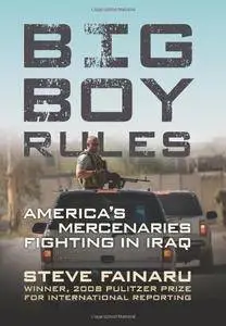 Big Boy Rules: America's Mercenaries Fighting in Iraq(Repost)