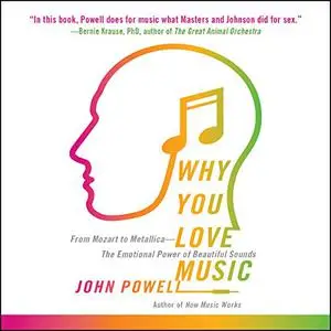Why You Love Music: From Mozart to Metallica - the Emotional Power of Beautiful Sounds [Audiobook]