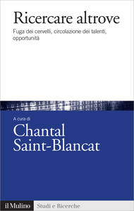 Ricercare altrove. Fuga dei cervelli, circolazione dei talenti, opportunità - Chantal Saint-Blancat