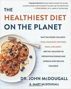 The Healthiest Diet on the Planet: Why the Foods You Love-Pizza, Pancakes, Potatoes, Pasta, and More-Are the Solution (repost)