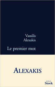 Le premier mot - Vassilis Alexakis