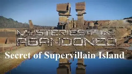 Sci. Ch. - Mysteries of the Abandoned: Secret of Supervillain Island (2019)