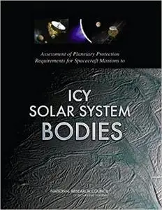 Assessment of Planetary Protection Requirements for Spacecraft Missions to Icy Solar System Bodies