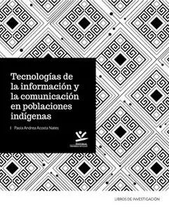 «Tecnologías de la información y la comunicación en poblaciones indígenas» by Acosta Nates Paola Andrea