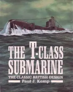 The T-Class Submarine: The Classic British Design (Repost)