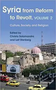 Syria from Reform to Revolt, Volume 2: Culture, Society, and Religion