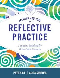 Creating a Culture of Reflective Practice: Building Capacity for Schoolwide Success