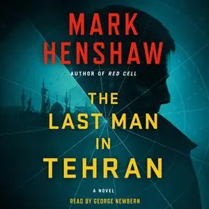 «The Last Man in Tehran» by Mark Henshaw