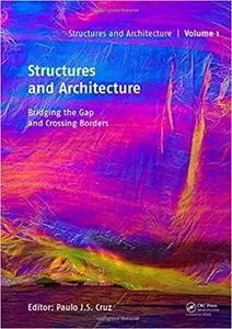 Structures and Architecture - Bridging the Gap and Crossing Borders: Proceedings of the Fourth International Conference