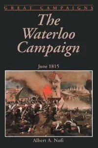 The Waterloo Campaign: June 1815 (Great campaigns) (repost)