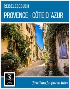 «Reiselesebuch: Provence - Côte d'Azur» by Frankfurter Allgemeine Archiv