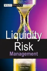 Liquidity Risk Measurement and Management: A Practitioner's Guide to Global Best Practices (repost)