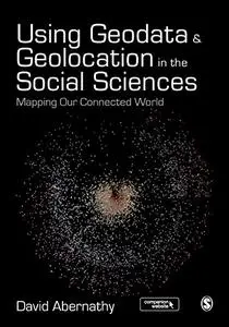 Using Geodata and Geolocation in the Social Sciences: Mapping our Connected World