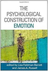 The Psychological Construction of Emotion