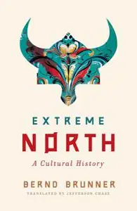 Extreme North: A Cultural History