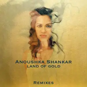 Anoushka Shankar - Land Of Gold  (2016) [Official Digital Download]