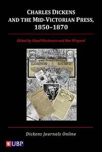 «Charles Dickens & the Mid-Victorian Press, 1850–1870» by Ben Winyard, Hazel MacKenzie, John Drew