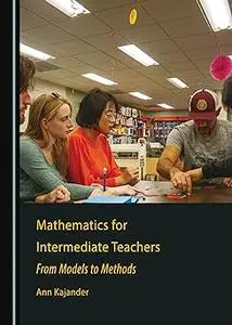 Mathematics for Intermediate Teachers