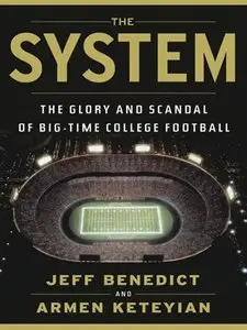 The System: The Glory and Scandal of Big-Time College Football [Repost]