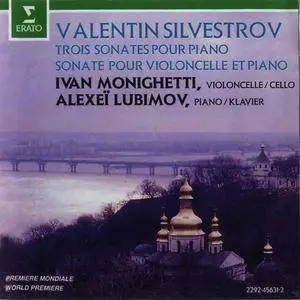 Alexei Lubimov, Ivan Monighetti - Valentin Silvestrov: Three Sonatas for Piano, Sonata for Violoncello and Piano (1992)