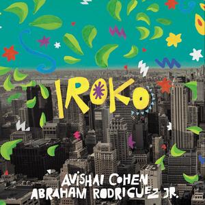 Avishai Cohen, Abraham Rodriguez Jr. - Iroko (2023) [Official Digital Download 24/96]