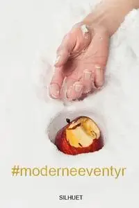«#moderneeventyr» by Nicole Boyle Rødtnes,A. Silvestri,Annette Skibby,Lars Ahn,Maja Møller,Jacob F. H. Petersen,Tenna Va