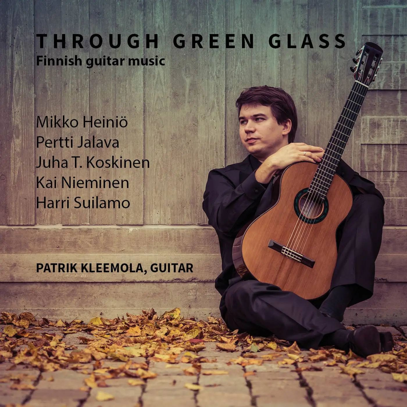 Patrik Kleemola - Through Green Glass: Mikko Heinio, Juha T. Koskinen, Harri Suilamo, Pertti Jalava, Kai Nieminen (2015)