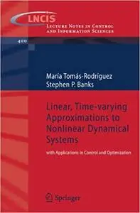 Linear, Time-varying Approximations to Nonlinear Dynamical Systems: with Applications in Control and Optimization