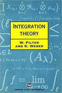 Integration Theory (Chapman and Hall Mathematics Series Book 14)