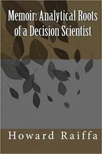 Memoir: Analytical Roots of a Decision Scientist