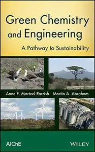 Green Chemistry and Engineering: A Pathway to Sustainability