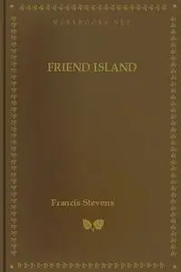 «Friend Island» by Francis Stevens