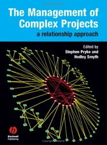The Management of Complex Projects: A Relationship Approach