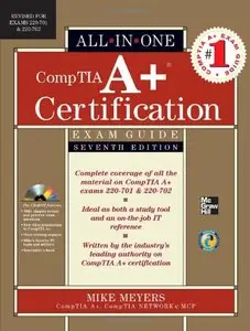 CompTIA A+ Certification All-in-One Exam Guide (Exams 220-701 & 220-702) (Repost)