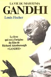 Louis Fisher, "La vie du Mahâtma Gandhi"