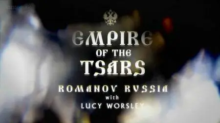 BBC - Empire of the Tsars: Romanov Russia (2016)