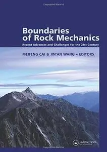 Boundaries of Rock Mechanics: Recent Advances and Challenges for the 21st Century (Balkema: Proceedings and Monographs in Engin