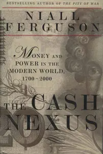 Niall Ferguson, "The Cash Nexus: Money and Power in the Modern World, 1700-2000"