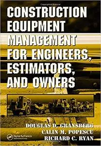 Construction Equipment Management for Engineers, Estimators, and Owners