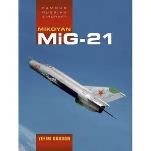 Mikoyan MiG-21 (Famous Russian Aircraft) 
