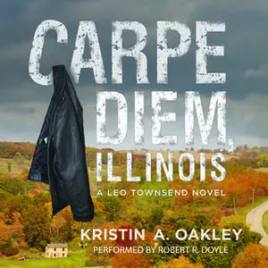 «Carpe Diem, Illinois» by Kristin A. Oakley