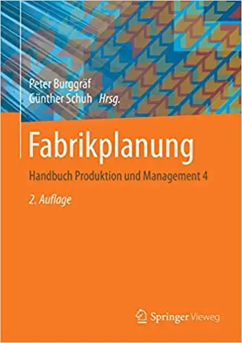 Fabrikplanung: Handbuch Produktion und Management 4
