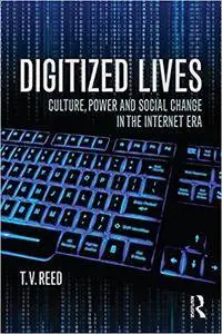 Digitized Lives: Culture, Power, and Social Change in the Internet Era (Repost)