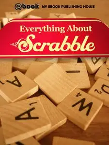 «Everything About Scrabble» by My Ebook Publishing House